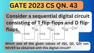 GATE 2023 CS QN. 43 Consider a sequential digital circuit consisting of T flip flops #flipflops