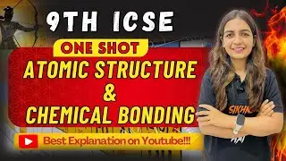 Atomic Structure & Chemical Bonding | ICSE Class 9 Chemistry One Shot Revision | Shikha Mam
