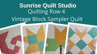 Quilting Vintage Block Sampler Quilt - Row 4