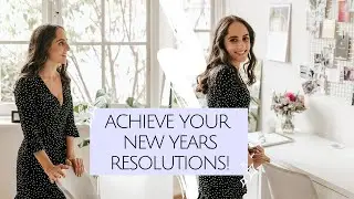 How to set goals and achieve your new years resolutions for 2020!
