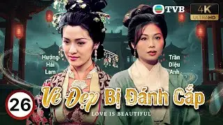 Phim TVB lồng tiếng Vẻ Đẹp Bị Đánh Cắp 4K 26/30 | Trương Triệu Huy, Trần Diệu Anh | 2002
