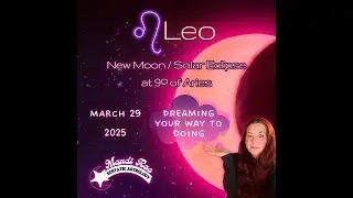 Leo Rising - Solar Eclipse in Aries - 3.29.25