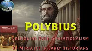 Polybius, Critiquing Over-Sensationalism Of Miracles In Early Historians