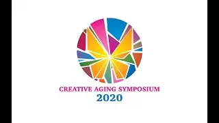 Creative Aging Symposium 2020: Highlight Reel