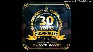30 YEARS OF MILWAUKEES - MIXED BY FAT CONTROLLER Disc 3