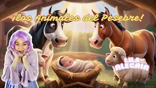 Los Animales del Pesebre 🐴 | Música Infantil de Navidad 🎄 con Lila Alegría