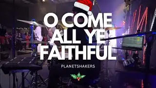 O COME ALL YE FAITHFUL - PLANETSHAKERS [DRUM MIX]