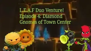 L.E.A.F Duo Venture! EP 4: Diamond Gnomes of Town Center