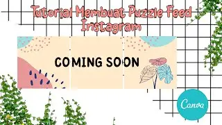 CARA MEMBUAT PUZZLE FEED INSTAGRAM DI CANVA | HOW TO MAKE PUZZLE FEED INSTAGRAM