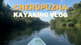 KANNUR CHERUPUZHA KAYAKING VLOG | KAYAKING VLOG - RIVER CREATING VLOG | #diginfood  #dayinmylifevlog