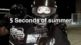 5Seconds of summer-Teeth, Acapella بدون موسيقى