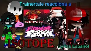 Trainertale reacciona a FNF - ISOTOPE (Hypno's Lullaby v2)