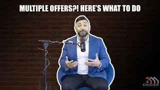 How to Win in a Multiple Offer Situation - Real Estate Tips with Fady Khudair
