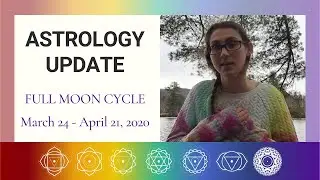 March 24 - April 21: Moon Cycle Astrology Update