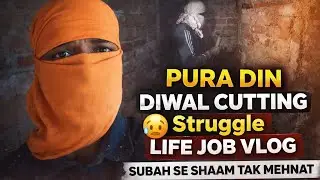 Struggle Life Vlog 😭 | Subah Se Shaam Tak Diwal Cutting #vlog #joblife #hardwork 