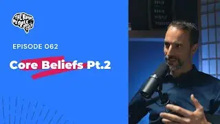 The Brain People Podcast: 062 | Core Beliefs Pt. 2
