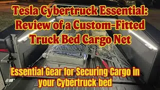 Tesla Cybertruck Essential: BASENOR Custom-Fitted Truck Bed Cargo Net Review