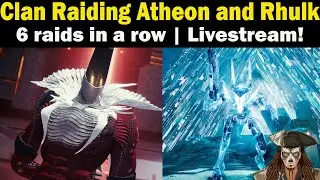 Destiny 2 | Clan Raiding Rhulk and Atheon | 6 Raids in a ROW! | Livestream