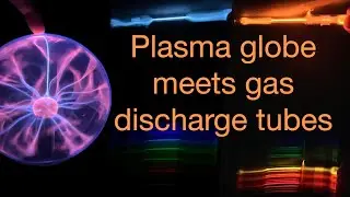 Plasma globe meets gas discharge tubes