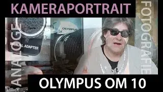 📷 Kameraportrait Olympus OM 10 - Analoge Fotografie