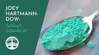 Joey Hartmann-Dow on Switching to Sustainable Art | Earth Artist Interview