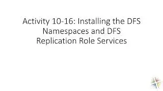 Activity 10 16 Installing the DFS Namespaces and DFS Replication Role Services