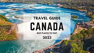 Canada Vacation Travel Guide 2023 - Must-Visit Cities in Canada
