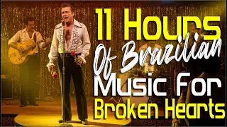 11 Hours of Brazilian Romantic Heartbreak Music | English Subtitles #BrazilianMusic #music #brazil