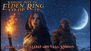 Rahhmi Dies In Elden Ring Co-Op 15 - Falling Snow Marks less than Arrows