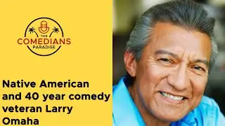Native American and 40 year comedy veteran Larry Omaha