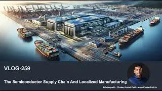 VLOG-259 | The #Semiconductor Supply Chain And Localized Manufacturing