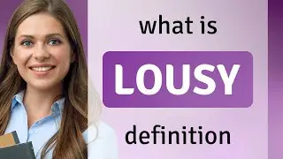 Lousy &bull; LOUSY definition