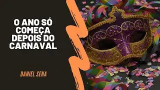 O ano s&oacute; come&ccedil;a depois do carnaval | Daniel Sena