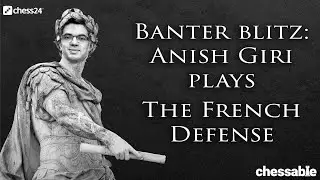 Banter Blitz with GM Anish Giri | French Defense Only