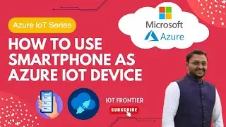 Use your Mobile as Azure IoT device! | Azure IoT Plug and Play