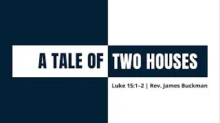A Tale of Two Houses | Sermon