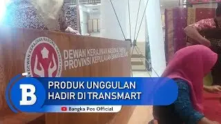 Produk Unggulan Bangka Belitung Hadir di Transmart Pangkalpinang