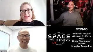 STP140 - The First Private Mission To Mars - with Barry Matsumori - COO of Impulse Space Inc.