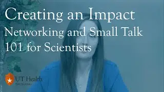 Creating an Impact: Networking and Small Talk 101 for Scientists