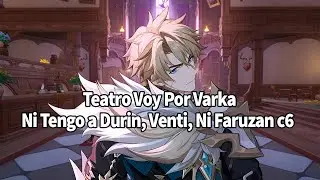 Teatro Voy Por Varka Ni tengo a Durin, Venti, Ni Faruzan c6