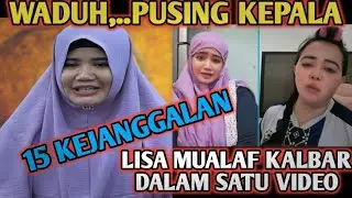 CONFUSION...15 ODD THINGS ABOUT LISA, A CONVERTER TO WEST KALIMANTAN IN ONE VIDEO🔥