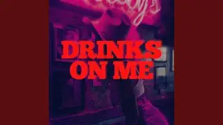 Drinks On Me