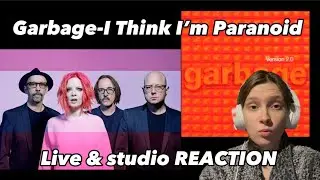 Garbage- I Think I&rsquo;m Paranoid live & audio REACTION