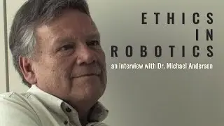 Ethics in robotics: interview with Dr. Michael Anderson