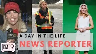 A DAY IN THE LIFE: NEWS REPORTER