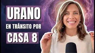 Tr&aacute;nsito de URANO por CASA 8 | Astrolog&iacute;a Evolutiva