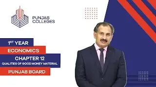 PGC Lectures-Inter Part I-Punjab Board-Principle of Economics-Chp12-Qualities of Good Money Material
