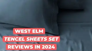 West Elm Tencel Sheet Set Review [2024]