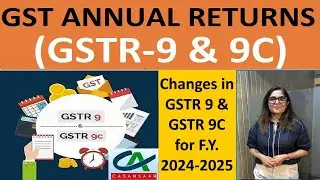 GSTR-9 ГОДОВОЙ ОТЧЕТ GST (GSTR-9 и 9C) за финансовый год. 2024-2025 | Изменения в GSTR 9 и GSTR 9C