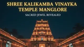 Shree Kalikamba Vinayaka Temple Mangalore&rsquo;s Sacred Jewel Revealed